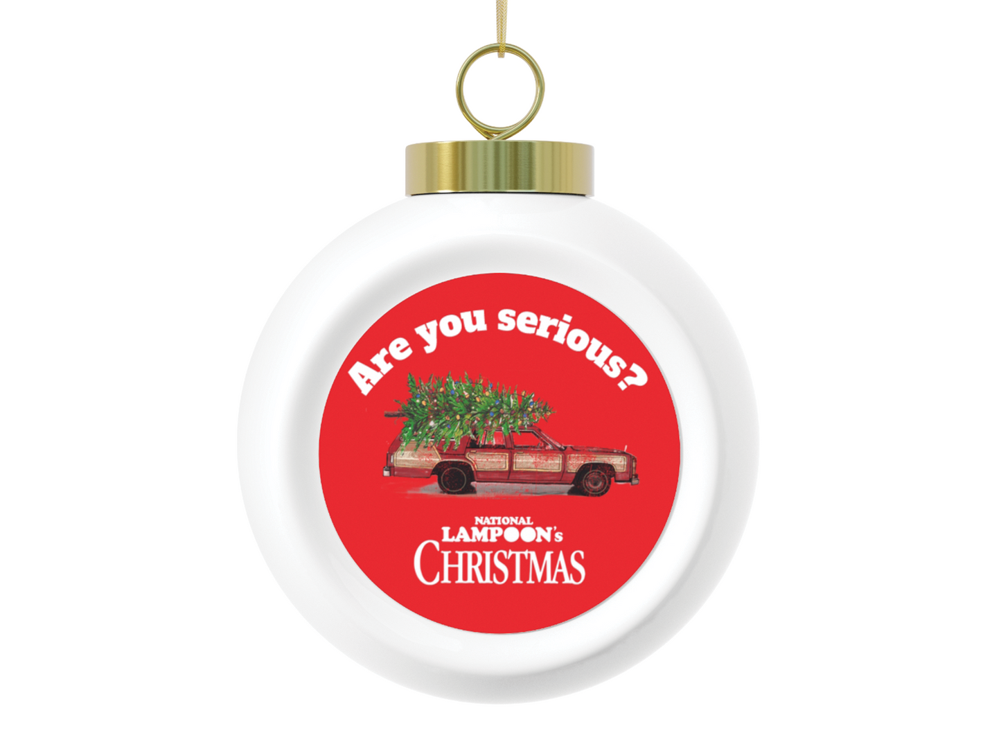 National Lampoon Christmas - Are you serious ornament