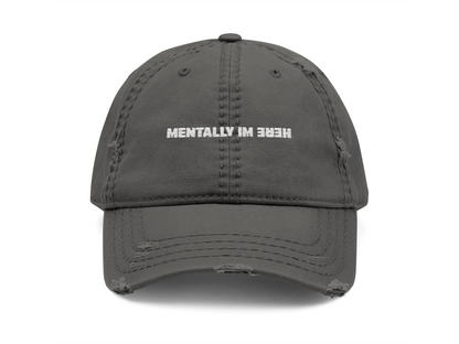 Mentally I'm here Hat
