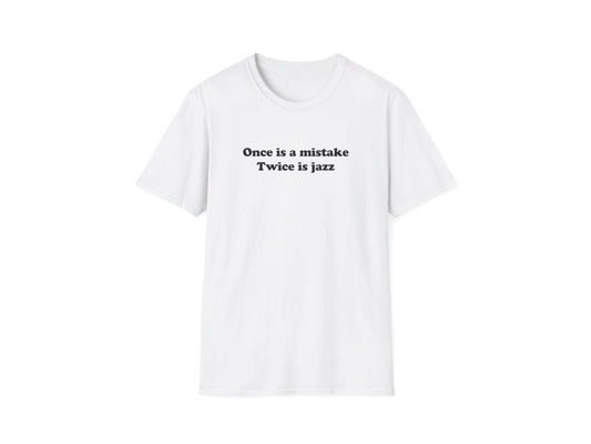 DoReMiFaJo "Once is a mistake, Twice is jazz," Tee